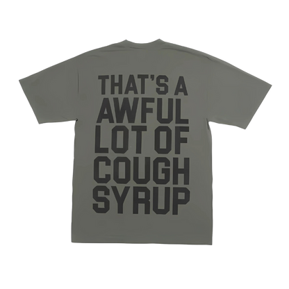 Awful Lot of Cough Syrup T-Shirt